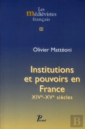 Institutions Et Pouvoirs En France ; Xiv-Xv Siècles