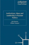 Institutions, Ideas And Leadership In Russian Politics