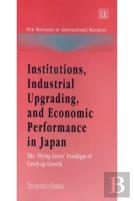 Institutions, Industrial Upgrading, And Economic Performance In Japan