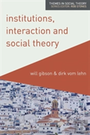 Institutions, Interaction And Social Theory