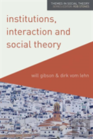 Institutions, Interaction And Social Theory