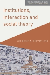 Institutions, Interaction And Social Theory