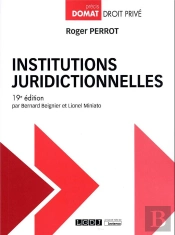 Institutions Juridictionnelles : À Jour De La Réforme De La Justice 2019 (19e Édition)