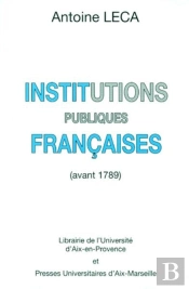 Institutions Publiques Francaises : Avant 1789