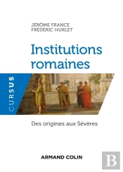 Institutions Romaines ; Des Origines Aux Sévères