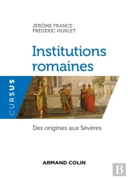 Bertrand.pt - Institutions Romaines ; Des Origines Aux Sévères