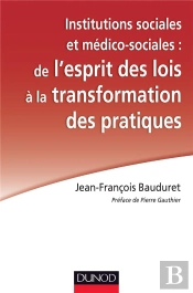 Institutions Sociales Et Médico-Sociales : De L'Esprit Des Lois À La Transformation Des Pratiques