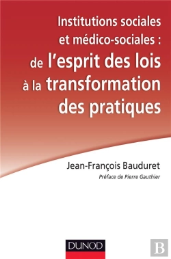 Bertrand.pt - Institutions Sociales Et Médico-Sociales : De L'Esprit Des Lois À La Transformation Des Pratiques
