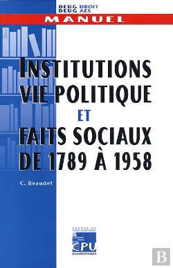 Bertrand.pt - Institutions Vie Politique Et Faits Sociaux De 1789 A 1958
