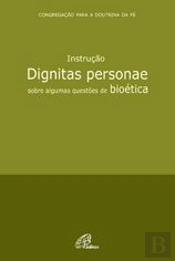 Instrução Dignitas Personae sobre Algumas Questões de Bioética