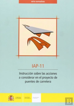 Bertrand.pt - Instrucción Sobre Las Acciones A Considerar En El Proyecto De Puentes De Carretera. Iap-11. (2ª Edic