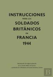 Instrucciones Para Los Soldados Britçnicos En Francia, 1944
