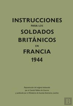 Bertrand.pt - Instrucciones Para Los Soldados Britçnicos En Francia, 1944