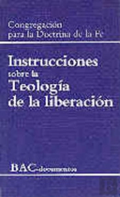 Instrucciones Sobre La Teología De La Liberación / Instrucciones Sobre La Libertad Cristiana Y Liber