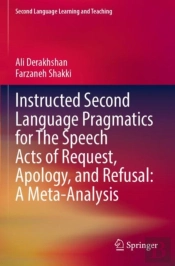 Instructed Second Language Pragmatics For The Speech Acts Of Request, Apology, And Refusal: A Meta-Analysis
