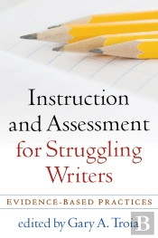 Instruction And Assessment For Struggling Writers