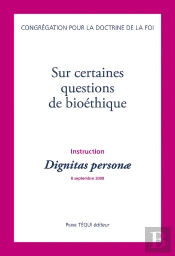 Instruction Dignitas Personae Sur Certaines Questions De Bioéthique
