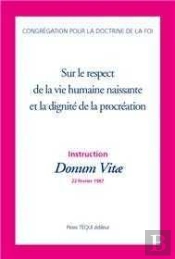Instruction Donum Vitae  Sur Le Respect De La Vie Humaine Naissante Et La Dignité De La Procréation