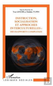 Instruction, Socialisation Et Approches Interculturelles : Des Rapports Complexes