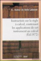Instruction Sur La Regle A Calcul. Applications De Cet Instrument Au Calcul Des Expressions