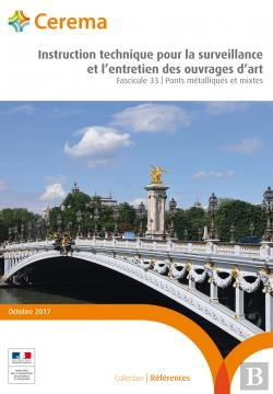 Bertrand.pt - Instruction Technique Pour La Surveillance Et L'Entretien Des Ouvrages D'Art ; Fascicule 33 ; Ponts Métalliques Et Mixtes