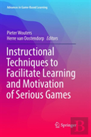 Instructional Techniques To Facilitate Learning And Motivation Of Serious Games