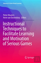 Instructional Techniques To Facilitate Learning And Motivation Of Serious Games