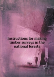 Instructions For Making Timber Surveys In The National Forests