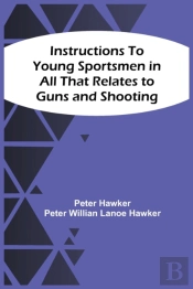 Instructions To Young Sportsmen In All That Relates To Guns And Shooting