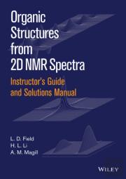 Instructor'S Guide And Solutions Manual To Organic Structures From 2d Nmr Spectra