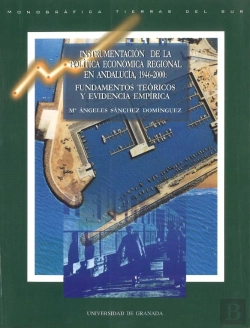 Bertrand.pt - Instrumentación De La Política Económica Regional En Andalucía, 1946-2000: Fundamentos Teóricos Y Ev