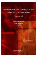 Instrumentación Y Orquestación Clásica Y Contemporánea. 1. Viento Madera, Viento Metal Y Voz