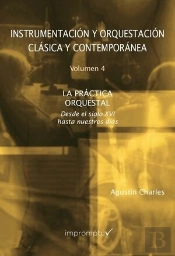Instrumentación Y Orquestación Clásica Y Contemporánea. 4 La Práctica Orquestal