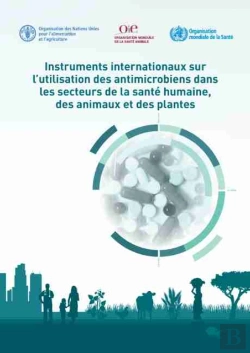 Bertrand.pt - Instruments Internationaux Sur L'Utilisation Des Antimicrobiens Dans Les Secteurs De La Sante Humaine, Des Animaux Et Des Plantes