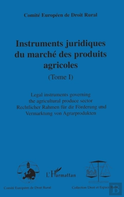 Bertrand.pt - Instruments Juridiques Du Marché Des Produits Agricoles - To : Rechtlicher Rahmen Für Die Forderung Und Vermarktung Von Agr