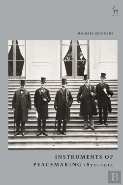 Bertrand.pt - Instruments Of Peacemaking 1870-1914