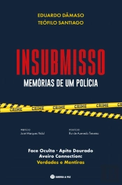 Insubmisso - Memórias de um Polícia