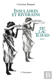 Insulaires Et Riverains T.1 ; Du Lac Tchad