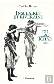 Insulaires Et Riverains Tome 2 : Du Lac Tchad