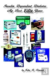 Insulin Dependent Diabets My First Fifty Years