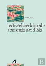 Insulte Usted Sabiendo Lo Que Dice Y Otros Estudios Léxicos