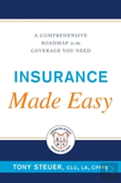 Insurance Made Easy: A Comprehensive Roadmap To The Coverage You Need