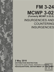 Insurgencies And Countering Insurgencies - Fm 3-24, Mcwp 3-02 (Formerly Mcwp 3-33.5)