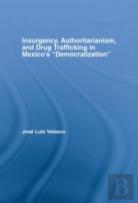 Insurgency, Authoritarianism, And Drug Trafficking In Mexico'S Democratization