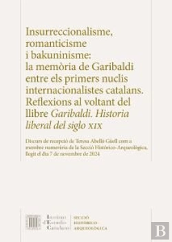 Bertrand.pt - Insurreccionalisme, Romanticisme I Bakuninisme : La Memoria De Garibaldi Entre E