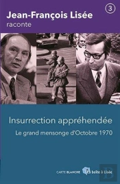 Insurrection Apprehendee : Le Grand Mensonge D'Octobre 1970