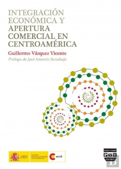 Bertrand.pt - Integración Económica Y Apertura Comercial En Centroamérica