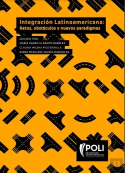 Bertrand.pt - Integración Latinoamericana: Retos, Obstáculos Y Nuevos Paradigmas