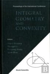 Integral Geometry And Convexity - Proceedings Of The International Conference