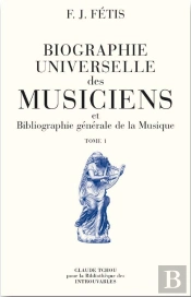 Integrale Biographie Universelle Des Musiciens Et Biographie Generale De La Musique ; T.1 A T.5